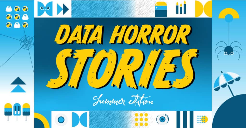 data quality horror stories summer edition