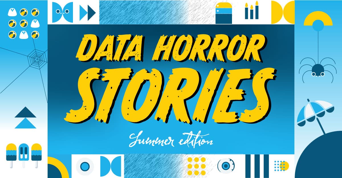 data quality horror stories summer edition