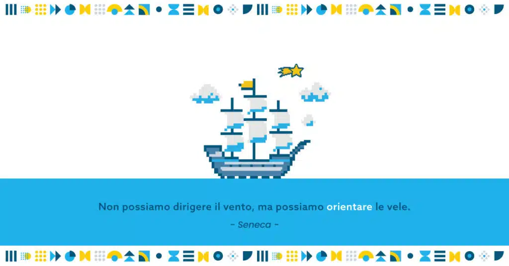 Non possiamo dirigere il vento, ma possiamo orientare le vele.— Seneca