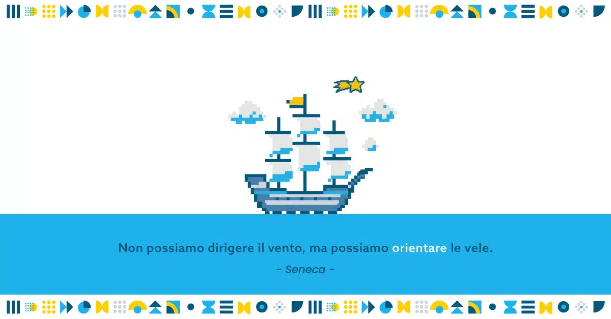 Non possiamo dirigere il vento, ma possiamo orientare le vele.— Seneca